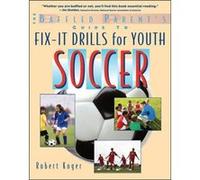 The Baffled Parents Guide to FixIt Drills for Youth Soccer by Robert Koger Robert Koger (Auteur)