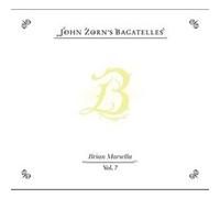 The Bagatelles, Volume 7 - Brian Marsella
