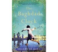 The Baghdad Clock by Shahad Al Rawi Inconnu (Auteur)