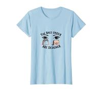 The Bags Under are ER Fashionista Eye Humour T-Shirt, Femme, Bleu Céleste, M