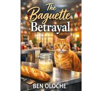 The Baguette Betrayal: A Knead for Justice Mystery