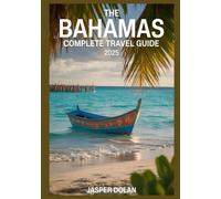 THE BAHAMAS COMPLETE TRAVEL GUIDE 2025