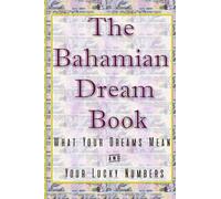 The Bahamian Dream Book: What Your Dreams Mean & Your Lucky Numbers