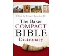 The Baker Compact Bible Dictionary by Tremper Iii Longman Tremper Iii Longman (Auteur)