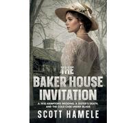 The Baker House Invitation: A 1915 Hamptons Wedding, a Sister's Death, and the Cold Case Under Glass