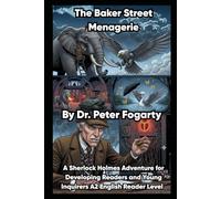 The Baker Street Menagerie: A Sherlock Holmes Adventure for Developing Readers and Young Inquirers A2 English Reader Level