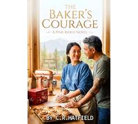 The Baker's Courage: A Second-Chance Romance in Pine Ridge