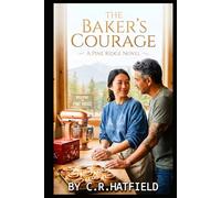 The Baker's Courage: A Second-Chance Romance in Pine Ridge