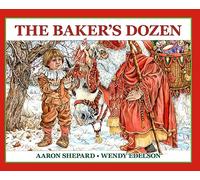 The Baker's Dozen: A Saint Nicholas Tale, with Bonus Cookie Recipe and Pattern for St. Nicholas Christmas Cookies (25th Anniversary Edition)