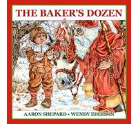 The Baker's Dozen: A Saint Nicholas Tale, with Bonus Cookie Recipe and Pattern for St. Nicholas Christmas Cookies (Special Edition)