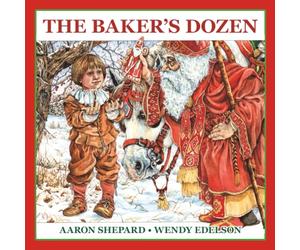 The Baker's Dozen: A Saint Nicholas Tale, with Bonus Cookie Recipe and Pattern for St. Nicholas Christmas Cookies (30th Anniversary Edition)