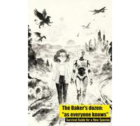 The Baker's dozen: "as everyone knows": Survival Guide for a New Species