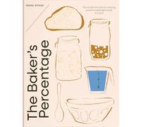 The Baker's Percentage: The Simple Formula for Making Perfect Sourdough Bread at Home