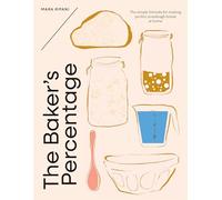 The Baker's Percentage: The simple formula for making perfect sourdough bread at home /anglais