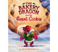 The Bakery Dragon and the Giant Cookie - Devin Elle Kurtz - Knopf Books for Young Readers - ebook (ePub) - Livre