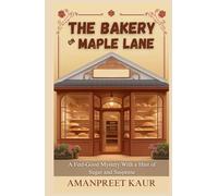 The Bakery on Maple Lane : A Feel-Good Mystery With a Hint of Sugar and Suspense: A Relaxing Fiction Novel for All Ages