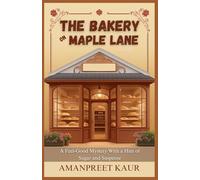 The Bakery on Maple Lane : A Feel-Good Mystery With a Hint of Sugar and Suspense: A Relaxing Fiction Novel for All Ages