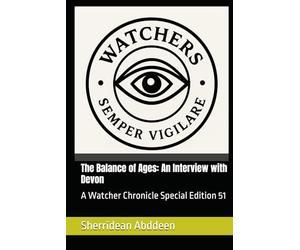 The Balance of Ages: An Interview with Devon: A Watcher Chronicle Special Edition 51