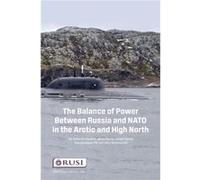 The Balance of Power Between Russia and NATO in the Arctic and High North by Gary Somerville Gary Somerville (Auteur)