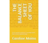 THE BALANCE SHEET OF YOU: The Accounting Foundations Every Adult Should Have Learned, Explained Simply