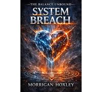 The Balance Unbound: System Breach: Book Two of The Balance Series