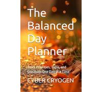 The Balanced Day Planner: Track Priorities, Time, and Gratitude One Day at a Time