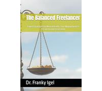 The Balanced Freelancer: Expert Strategies for Mental Health, Time Management & Passive Income Generation