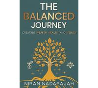 The Balanced Journey Creating Wealth, Health and Legacy