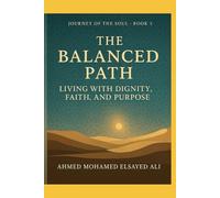 The Balanced Path - Living with Dignity, Faith, and Purpose