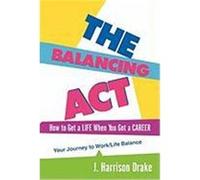 The Balancing ACT Drake, J. Harrison (Auteur)