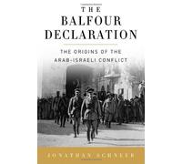 The Balfour Declaration: The Origins of the Arab-israeli Conflict