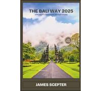The Bali Way 2025: A Traveler’s Companion, Not Just a Guide
