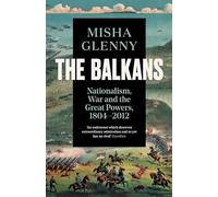 The Balkans, 1804-2012: Nationalism, War and the Great Powers
