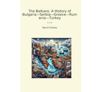 The Balkans: A History of Bulgaria-Serbia-Greece-Rumania-Turkey