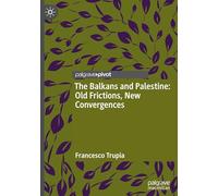 The Balkans and Palestine: Old Frictions, New Convergences