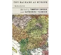 The Balkans as Europe 18211914 Timothy Snyder Katherine Younger (Auteur)