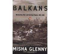 The Balkans: Nationalism, War & the Great Powers, 1804-1999