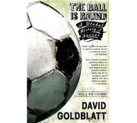 The Ball is Round A Global History of Soccer by David Goldblatt David Goldblatt (Auteur)