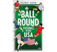 The Ball is Round: Fußball in den USA | Das Buch zur WM 2026 - mit Spielplan zum Ausfüllen