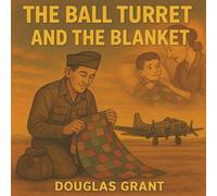The Ball Turret and the Blanket: A Story About the Power of Family