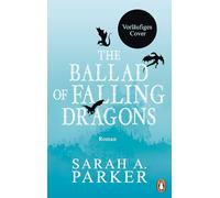 The Ballad of Falling Dragons: Die Verdammten - Roman - Der lang erwartete zweite Teil des internationalen Romantasy-Bestsellers