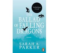 The Ballad of Falling Dragons Die Verdammten - Roman - Der lang erwartete zweite Teil des internationalen Romantasy-Bestsellers - Sarah A. Parker - Penguin Verlag - ebook (ePub) - Livre