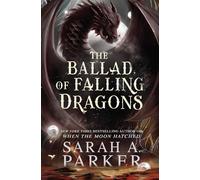 The Ballad of Falling Dragons: The new romantasy sequel from the No.1 SUNDAY TIMES bestselling author of WHEN THE MOON HATCHED