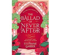 The ballad of never after Stephanie Garber (Auteur)