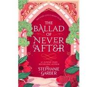 The ballad of never after Stephanie Garber (Auteur)