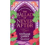 The ballad of never after Stephanie Garber (Auteur)