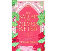 The Ballad of Never After: The second book in the beloved fairytale sensation the Once Upon a Broken Heart series from the global No. 1 bestselling author of Caraval