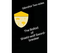 The Ballad of Shield-wolf Sword-breaker