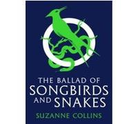 The Ballad of Songbirds and Snakes Suzanne Collins (Auteur)