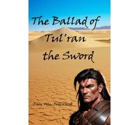 The Ballad Of Tul'ran The Sword